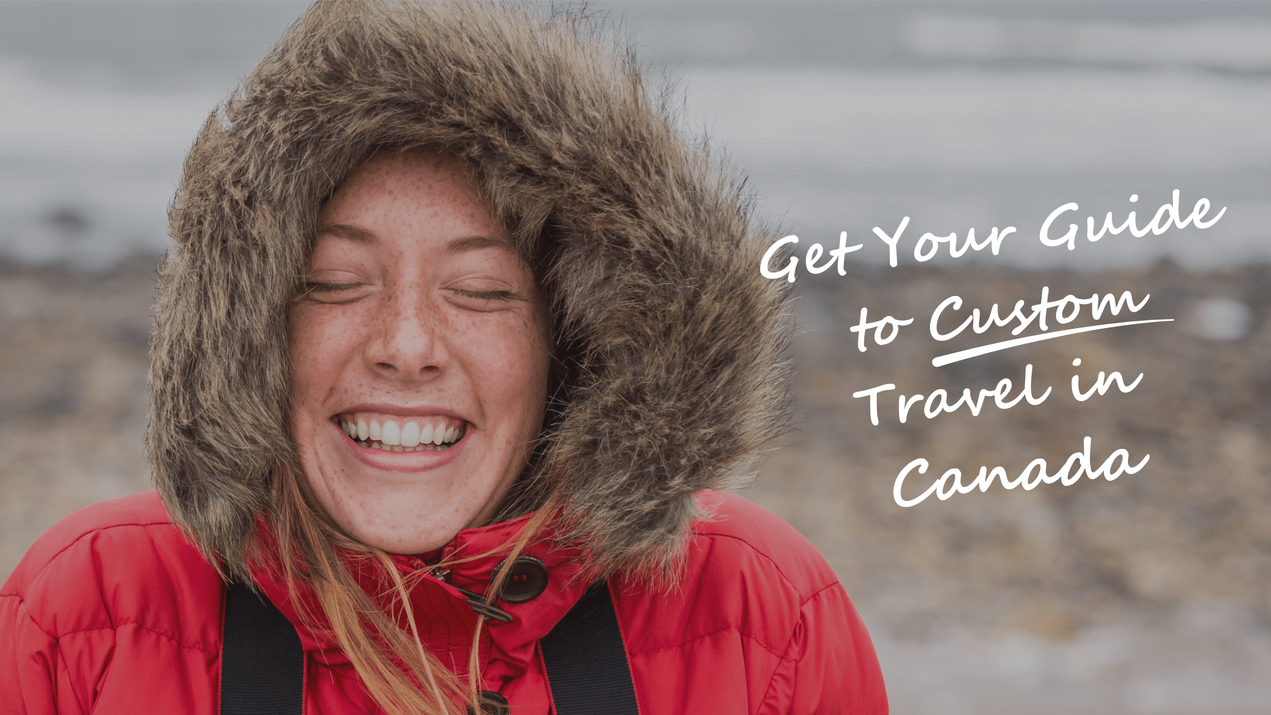 A Guide to Custom Travel in Canada